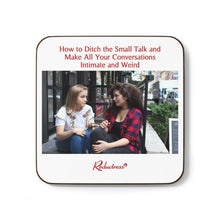 "How to Ditch the Small Talk and Make All Your Conversations Intimate and Weird" Hardboard Back Coaster