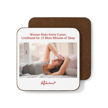 "Woman Risks Entire Career, Livelihood for 15 More Minutes of Sleep" Hardboard Back Coaster