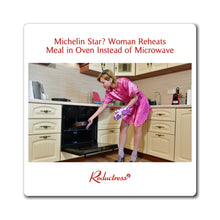 "Michelin Star? Woman Reheats Meal in Oven Instead of Microwave" Magnet