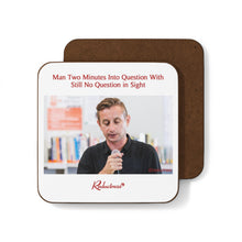 "Man Two Minutes Into Question With Still No Question in Sight" Hardboard Back Coaster