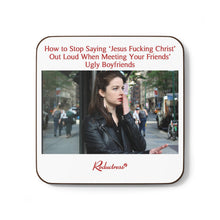 "How to Stop Saying 'Jesus Fucking Christ' Out Loud When Meeting Your Friends' Ugly Boyfriends" Hardboard Back Coaster