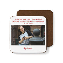 "'Sorry Just Saw This!' Texts Woman Who Has Not Pooped Without Her Phone in 10 Years" Hardboard Back Coaster