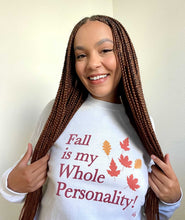 "Fall Is My Whole Personality!" Unisex Sweatshirt