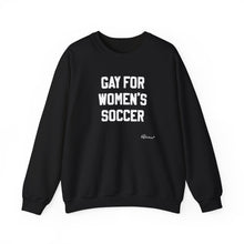 "Gay for Women's Soccer" Crewneck Sweatshirt