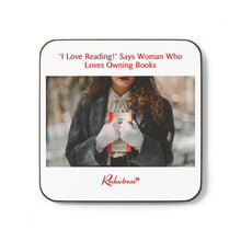 “I Love Reading” Says Woman Who Loves Owning Books" Hardboard Back Coaster