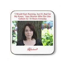 "'I Would Start Running, but It's Bad for My Knees,' Says Woman Who Sits Like Gollum for 10 Hours Everyday" Hardboard Back Coaster