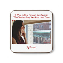 "'I Want to Be a Farmer,' Says Woman Who Wants a Long Weekend Near Grass" Hardboard Back Coaster