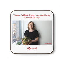 "Woman Without Twitter Account Having Pretty Good Day " Hardboard Back Coaster