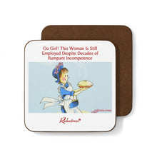 "Go Girl! This Woman Is Still Employed Despite Decades of Rampant Incompetence" Hardboard Back Coaster