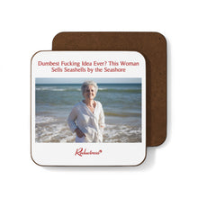 "Dumbest Fucking Idea Ever? This Woman Sells Seashells by the Seashore" Hardboard Back Coaster