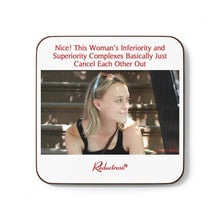 "Nice! This Woman’s Inferiority and Superiority Complexes Basically Cancel Each Other Out" Hardboard Back Coaster