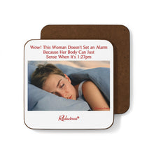 "Wow This Woman Doesn't Set an Alarm Because Her Body Can Just Sense When It's 1:27pm" Hardboard Back Coaster