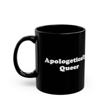 "Apologetically Queer" 11oz Black Mug