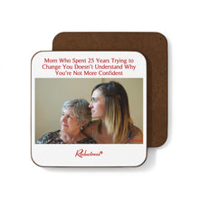 "Mom Who Spent 25 Years Trying to Change You Doesn’t Understand Why You’re Not More Confident" Hardboard Back Coaster