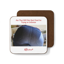 "Ass That Will Not Quit Fired for Trying to Unionize" Hardboard Back Coaster