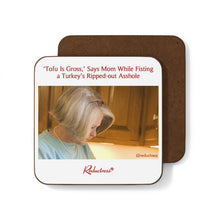 "'Tofu Is Gross' Says Mom While Fisting a Turkey's Ripped-out Asshole" Hardboard Back Coaster