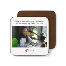 "How to Save Money by Eliminating All Sources of Joy From Your Life" Hardboard Back Coaster