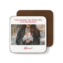 “I Love Reading” Says Woman Who Loves Owning Books" Hardboard Back Coaster