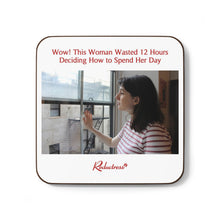 "Wow! This Woman Wasted 12 Hours Deciding How to Spend Her Day" Hardboard Back Coaster