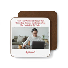 "Nice! This Woman's Schedule Opened up Because She Forgot What She Needed to Do Today" Hardboard Back Coaster