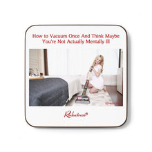 "How to Vacuum Once and Think Maybe You're Not Actually Mentally Ill" Hardboard Back Coaster