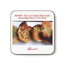 "REPORT: You Can Totally Make Garlic Bread Right Now, If You Want" Hardboard Back Coaster