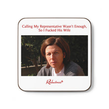 "Calling My Representative Wasn’t Enough, So I Fucked His Wife" Hardboard Back Coaster