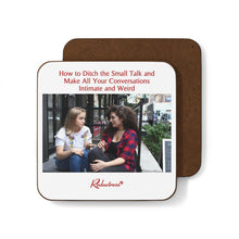 "How to Ditch the Small Talk and Make All Your Conversations Intimate and Weird" Hardboard Back Coaster