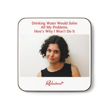 "Drinking Water Would Solve All My Problems. Here’s Why I Won’t Do It" Hardboard Back Coaster