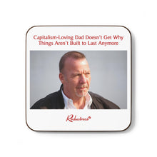 "Capitalism-Loving Dad Doesn’t Get Why Things Aren’t Built to Last Anymore" Hardboard Back Coaster