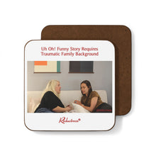 "Uh Oh! Funny Story Requires Traumatic Family Background" Hardboard Back Coaster