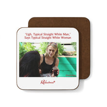 "'Ugh, Typical Straight White Man,' Says Typical Straight White Woman" Hardboard Back Coaster