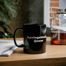 "Apologetically Queer" 11oz Black Mug