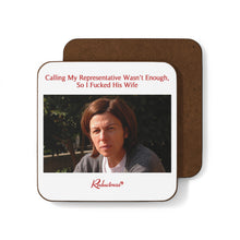 "Calling My Representative Wasn’t Enough, So I Fucked His Wife" Hardboard Back Coaster