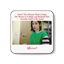 "Aww! This Woman Read a Paper She Wrote in College and Realized She Actually Used to Be Smart" Hardboard Back Coaster