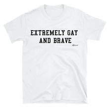 "Extremely Gay and Brave" Unisex Tee