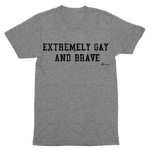 "Extremely Gay and Brave" Unisex Tee