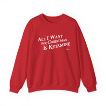 "All I Want for Christmas is Ketamine" Crewneck Sweatshirt