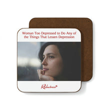 "Woman Too Depressed to Do Any of the Things That Lessen Depression" Hardboard Back Coaster