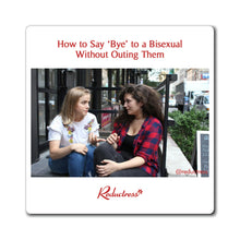 "How to Say 'Bye' to a Bisexual Without Outing Them" Magnet
