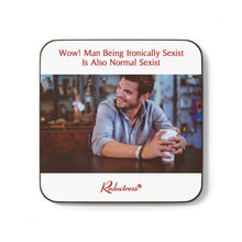 "Wow! Man Being Ironically Sexist Is Also Normal Sexist" Hardboard Back Coaster