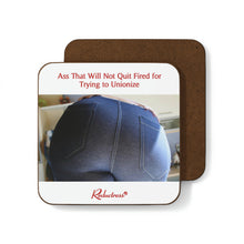 "Ass That Will Not Quit Fired for Trying to Unionize" Hardboard Back Coaster