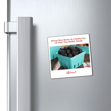 "Woman Buys Berries As a Healthy Sna- Oh Wow They Molded Already" Magnet