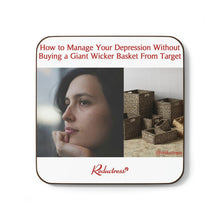 "How to Manage Your Depression by Buying a Giant Wicker Basket from Target" Hardboard Back Coaster