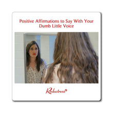 "Positive Affirmations to Say With Your Dumb Little Voice" Magnet