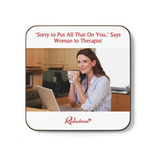 "‘Sorry to Put All That On You,’ Says Woman to Therapist" Hardboard Back Coaster
