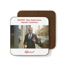 "REPORT: Man Needs Some Imposter Syndrome" Hardboard Back Coaster