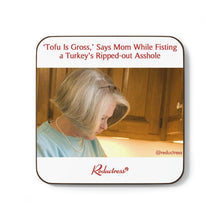 "'Tofu Is Gross' Says Mom While Fisting a Turkey's Ripped-out Asshole" Hardboard Back Coaster