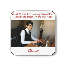 "Wow! Woman Experiencing Burnout Even Though She Doesn't Work That Hard" Hardboard Back Coaster
