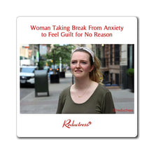 "Woman Taking Break from Anxiety to Feel Guilt for No Reason" Magnet